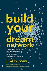 Build Your Dream Network: Forging Powerful Relationships in a Hyper-connected World