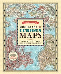 Vargic's Miscellany of Curious Maps: Mapping the Modern World by Vargic, Martin