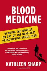 Blood Medicine: Blowing the Whistle on One of the Deadliest Prescription Drugs Ever