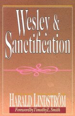 Wesley & Sanctification: A Study in the Doctrine of Salvation