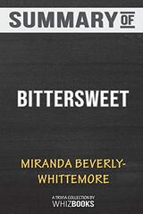 Summary of Bittersweet: A Novel by Miranda Beverly-Whittemore: Trivia/Quiz for Fans