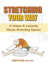 Stretching Your Way: A Unique & Leisurely Muscle Stretching System